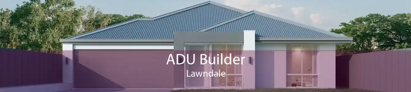 ADU Builder Lawndale